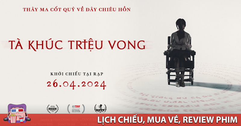 Lịch chiếu Tà Khúc Triệu Vong vào ngày 26.04.2024